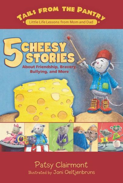 Cover for Patsy Clairmont · 5 Cheesy Stories: About Friendship, Bravery, Bullying, and More (Tails from the Pantry) (Hardcover Book) (2007)