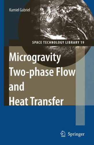 Cover for Kamiel S. Gabriel · Microgravity Two-phase Flow and Heat Transfer - Space Technology Library (Hardcover Book) (2006)