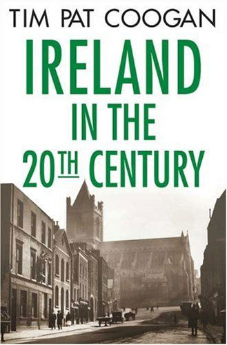 Ireland in the Twentieth Century - Tim Pat Coogan - Książki - Palgrave Macmillan Trade - 9781403968425 - 21 lutego 2006