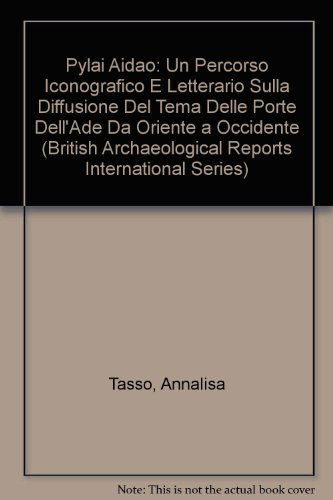 Cover for Annalisa Tasso · Pylai Aidao Un Percorso Iconografico E Letterario Sulla Diffusione Del Tema Delle Porte Dell' Ade Da Oriente a Occidente: Un Percorso Iconografico E ... International) (Paperback Book) [Italian And English edition] (2013)