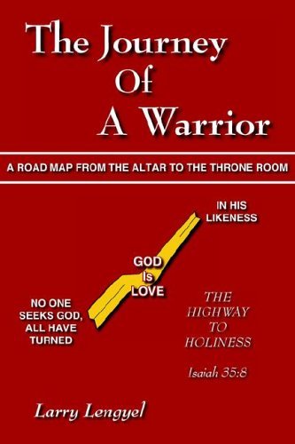 Larry Lengyel · The Journey of a Warrior: a Road Map from the Altar to the Throne Room (Paperback Book) (2005)
