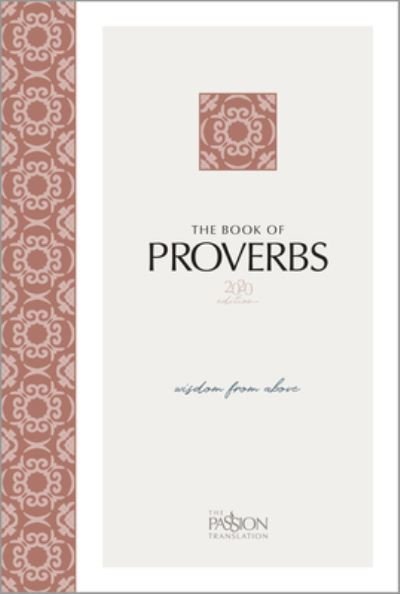 The Book of Proverbs (2020 Edition): Wisdom from Above - Passion Translation - Brian Simmons - Boeken - BroadStreet Publishing - 9781424563425 - 4 januari 2022