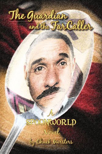 The Guardian and the Farcaller: Find, Flee, Fight - Chuck Marsters - Books - XLIBRIS - 9781425748425 - December 10, 2007