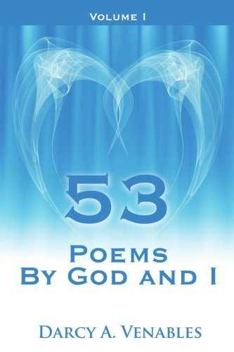 Darcy Venables · 53 Poems by God and I: Volume I (Paperback Book) (2007)