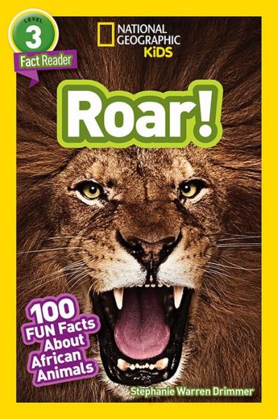 Cover for Stephanie Warren Drimmer · National Geographic Readers: Roar! 100 Facts About African Animals (L3) - Readers (Hardcover Book) (2018)