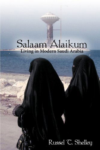 Cover for Russel T. Shelley · Salaam Alaikum: Living in Modern Saudi Arabia (Paperback Book) (2010)