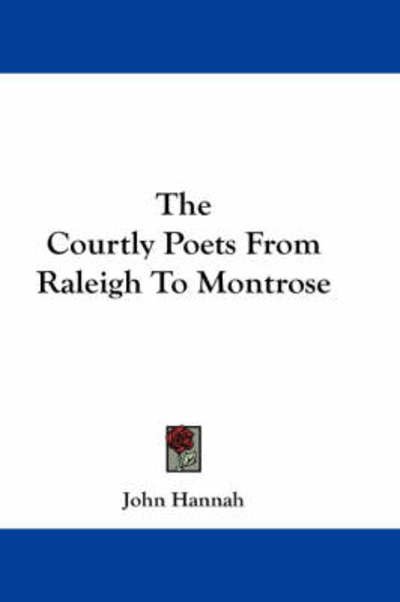 Cover for John Hannah · The Courtly Poets from Raleigh to Montrose (Taschenbuch) (2007)