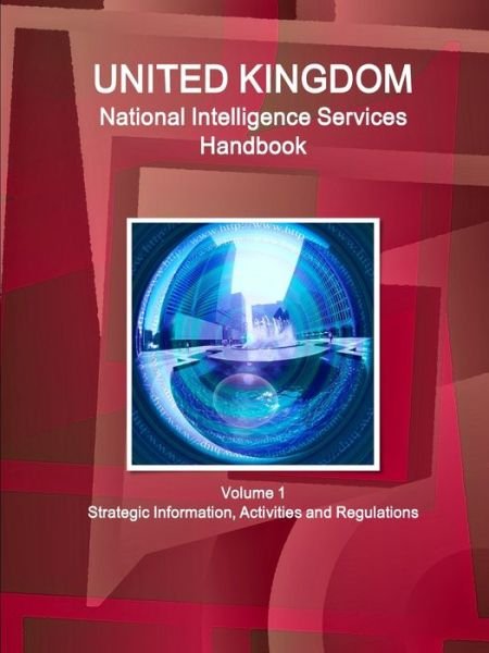 Cover for Inc Ibp · UK National Intelligence Services Handbook Volume 1 Strategic Information, Activities and Regulations (Taschenbuch) (2016)