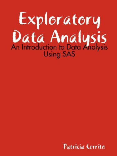 Cover for Patricia Cerrito · Exploratory Data Analysis: an Introduction to Data Analysis Using Sas (Paperback Book) (2007)