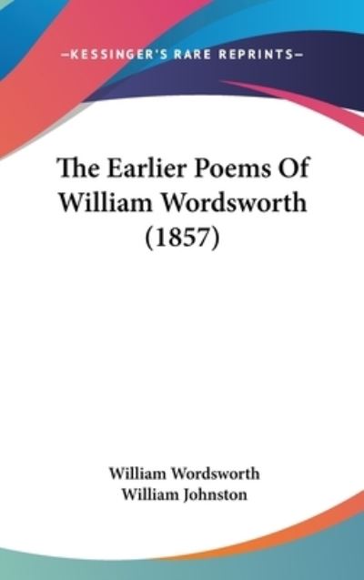 Cover for William Wordsworth · The Earlier Poems of William Wordsworth (1857) (Hardcover Book) (2008)