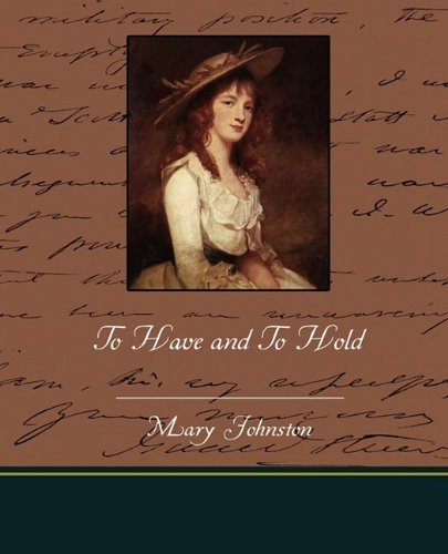 To Have and to Hold - Mary Johnston - Boeken - Book Jungle - 9781438522425 - 1 juli 2009