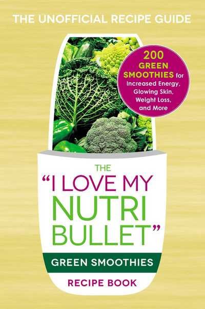 Cover for Adams Media · The I Love My NutriBullet Green Smoothies Recipe Book: 200 Healthy Smoothie Recipes for Weight Loss, Heart Health, Improved Mood, and More - &quot;I Love My&quot; Series (Paperback Bog) (2016)