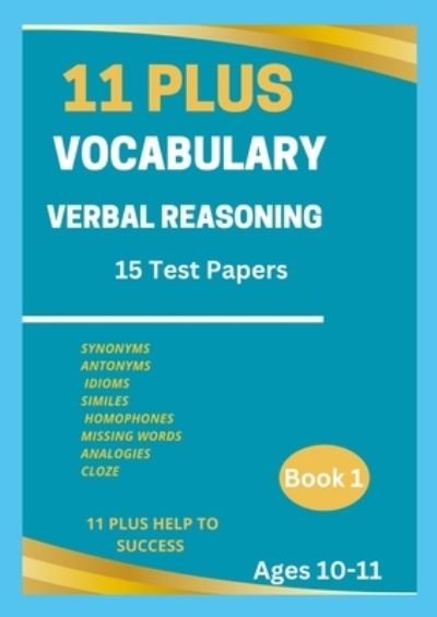 11 Plus Vocabulary Verbal Reasoning Book - 11 Plus Help to Success - Books - Lulu Press, Inc. - 9781446794425 - July 19, 2023