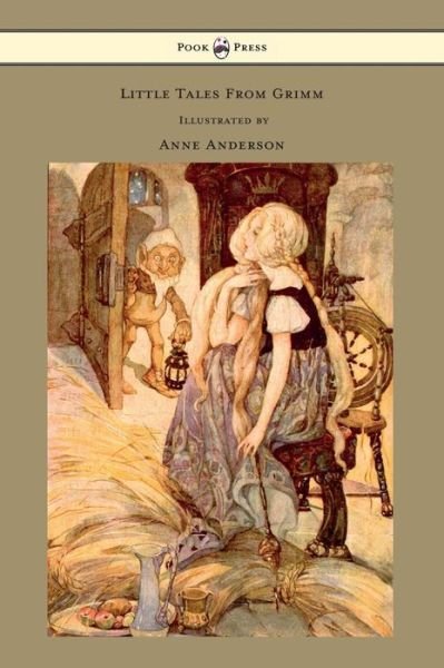 Little Tales from Grimm - Illustrated by Anne Anderson - Brothers Grimm - Livros - Pook Press - 9781447458425 - 20 de agosto de 2012