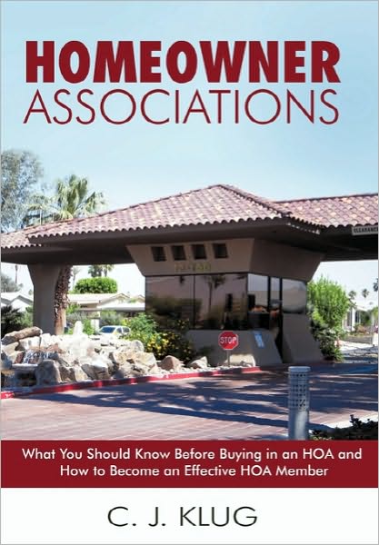 Cover for C J Klug · Homeowner Associations: What You Should Know Before Buying in an Hoa and How to Become an Effective Hoa Member (Hardcover Book) (2010)