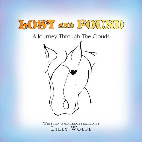 Cover for Lilly Wolfe · Lost and Found: a Journey Through the Clouds (Paperback Book) (2010)