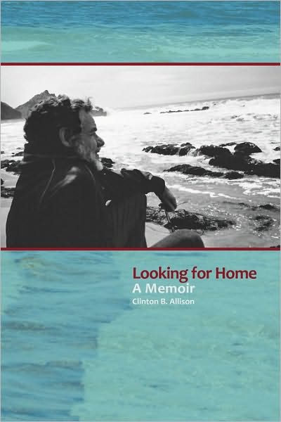 Clinton B. Allison · Looking for Home: a Memoir (Paperback Book) (2010)