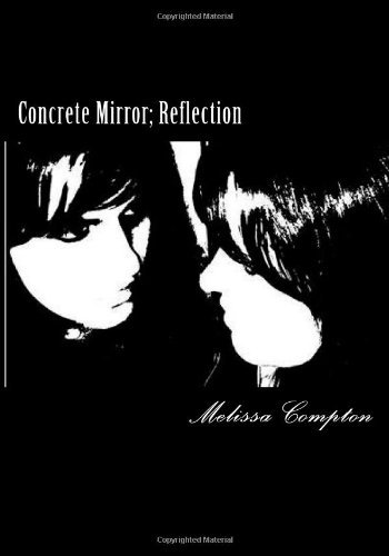 Melissa a Compton · Concrete Mirror: Reflection (Taschenbuch) (2011)