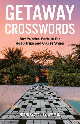 Cover for Stanley Newman · Getaway Crosswords: 50+ Puzzles Perfect for Road Trips and Cruise Ships - Vacation Crosswords (Paperback Book) (2025)