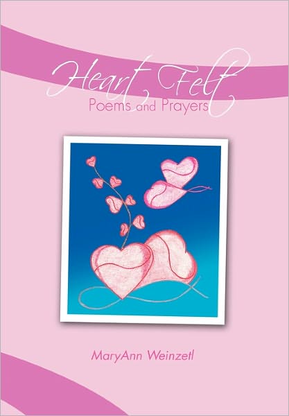 Cover for Maryann Weinzetl · Heart Felt Poems and Prayers (Paperback Book) (2011)