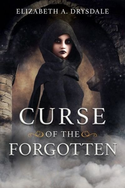 Cover for Elizabeth A Drysdale · Curse of the Forgotten (Paperback Book) (2020)