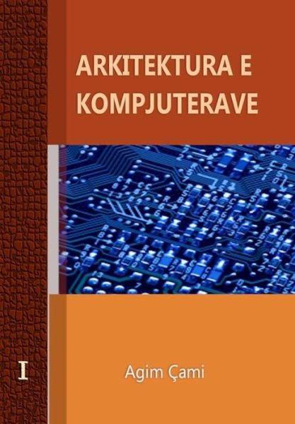 Cover for Agim Çami · Arkitektura E Kompjuterave: Computer Architecture and Organization (Pocketbok) [Albanian edition] (2011)