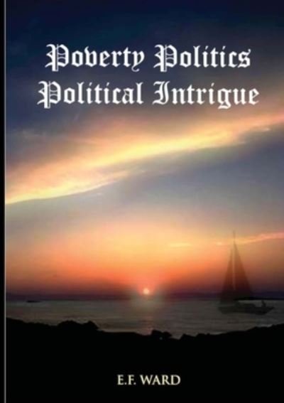 Cover for Edward Ward · Poverty Politics Political Intrigue (Buch) (2022)