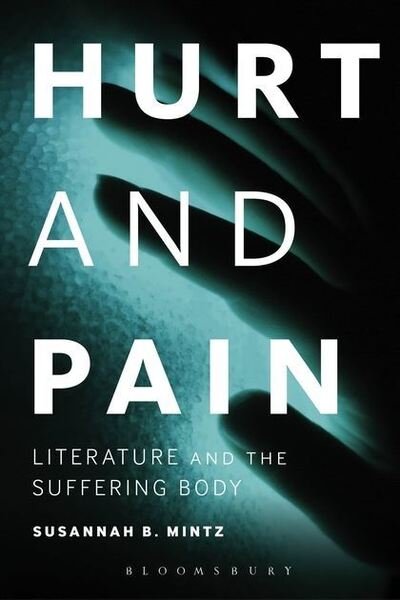 Cover for Mintz, Susannah B. (Skidmore College, USA) · Hurt and Pain: Literature and the Suffering Body (Pocketbok) (2015)