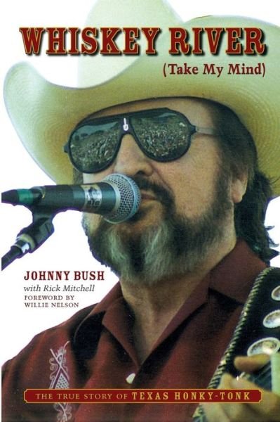 Cover for Johnny Bush · Whiskey River (Take My Mind): The True Story of Texas Honky-Tonk (Pocketbok) (2017)