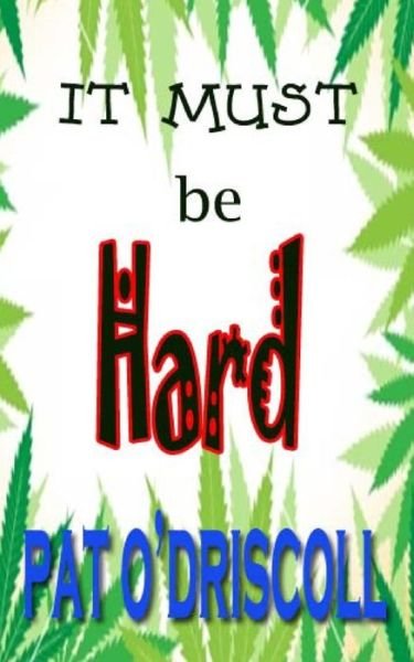 It Must Be Hard?: More Laugh out Loud Adventures of Trevor Hard - Pat O\'driscoll - Bøger - Createspace - 9781478151425 - 31. maj 2012