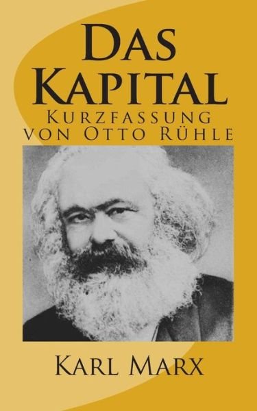Cover for Karl Marx · Das Kapital - Kurzfassung Von Otto Ruehle (Paperback Book) (2013)