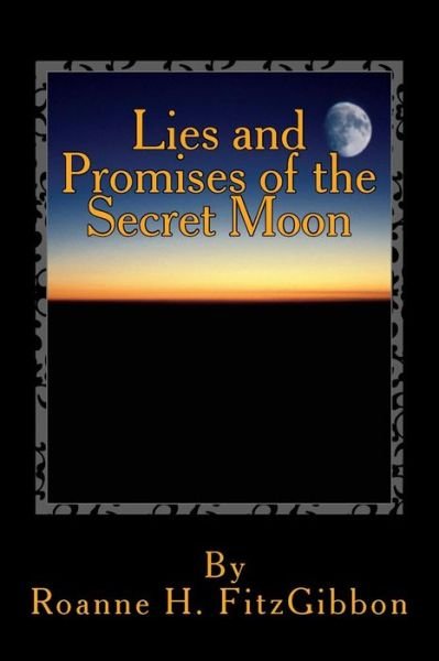 Cover for Roanne H Fitzgibbon · Lies and Promises of the Secret Moon (Paperback Bog) (2013)