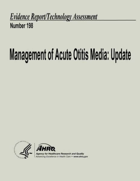 Cover for U S Department of Heal Human Services · Management of Acute Otitis Media: Update: Evidence Report / Technology Assessment Number 198 (Paperback Book) (2013)