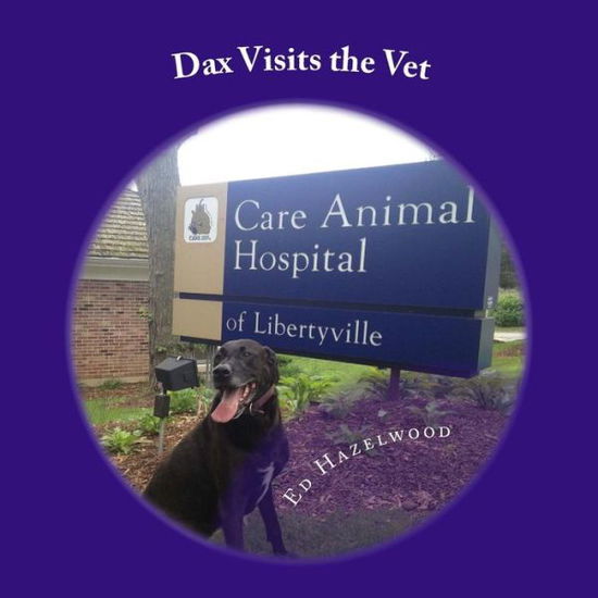 Cover for Ed Hazelwood · Dax Visits the Vet: the Dax Adventure Series (Paperback Book) [One edition] (2013)