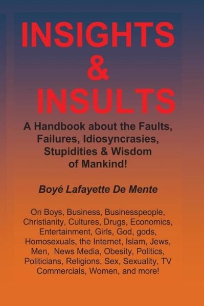 Cover for Boye Lafayette De Mente · Insights &amp; Insults!: a Handbook About the Faults, Failures, Idiosyncrasies, Stupidities &amp; Wisdom of Mankind! (Paperback Bog) (2013)
