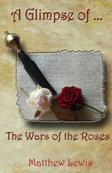 Cover for Matthew Lewis · A Glimpse of the Wars of the Roses (Pocketbok) (2013)