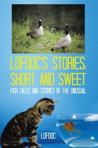 Cover for Lofdoc Lofdoc · Lofdoc's Stories: Short and Sweet: Fish Tales and Stories of the Unusual (Paperback Book) (2013)