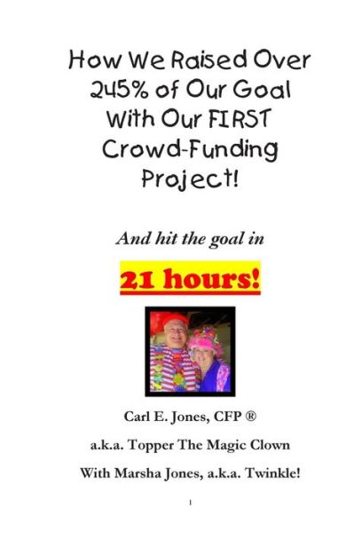 Cover for Carl Topper Jones · How We Raised over 245% of Our Goal with Our First Crowd-funding Project!: What Worked for Us on Our First Crowdfunding Project! (Paperback Book) (2013)