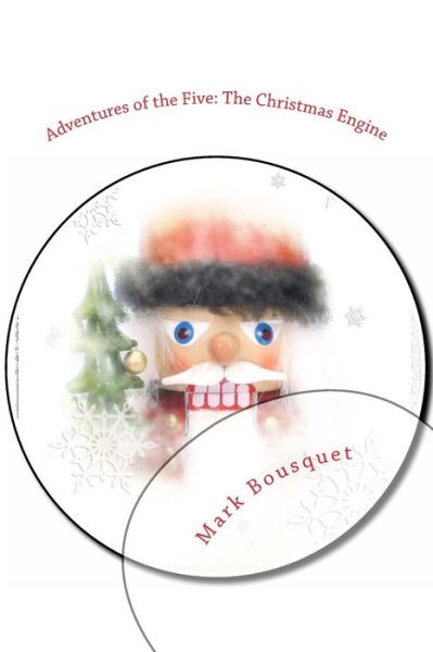 Cover for Mark Bousquet · Adventures of the Five: the Christmas Engine (Paperback Book) (2014)