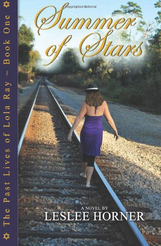 Cover for Leslee Horner · Summer of Stars (The Past Lives of Lola Ray) (Volume 1) (Paperback Bog) (2014)