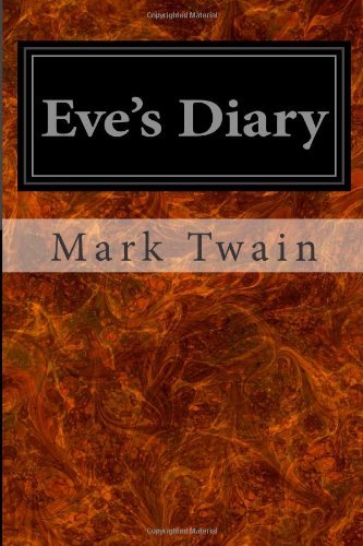 Eve's Diary - Mark Twain - Livros - CreateSpace Independent Publishing Platf - 9781496070425 - 25 de fevereiro de 2014