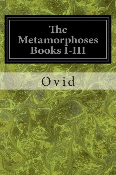 Cover for Ovid · The Metamorphoses Books I-iii (Pocketbok) (2014)