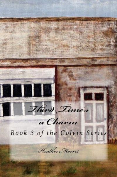 Third Time's a Charm - Heather Morris - Bücher - Createspace - 9781497354425 - 9. April 2014
