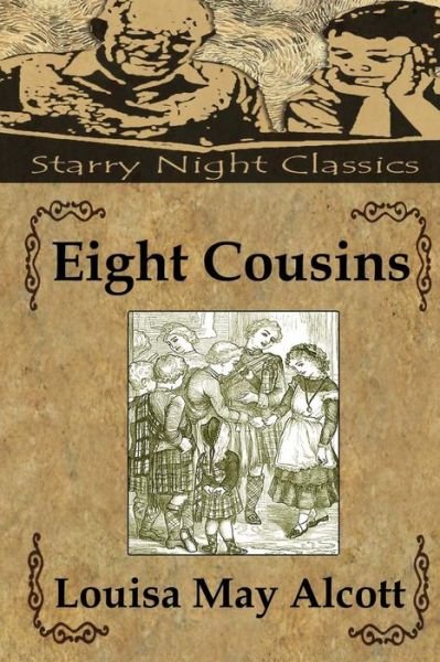 Eight Cousins - Louisa May Alcott - Bøker - Createspace - 9781497479425 - 28. mars 2014