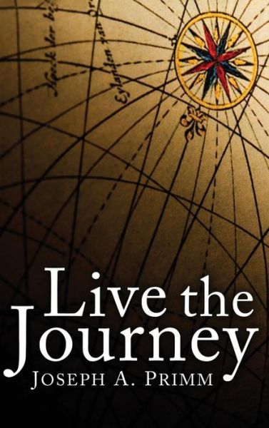 Live the Journey - Joseph A Primm - Books - Resource Publications (CA) - 9781498258425 - November 10, 2010
