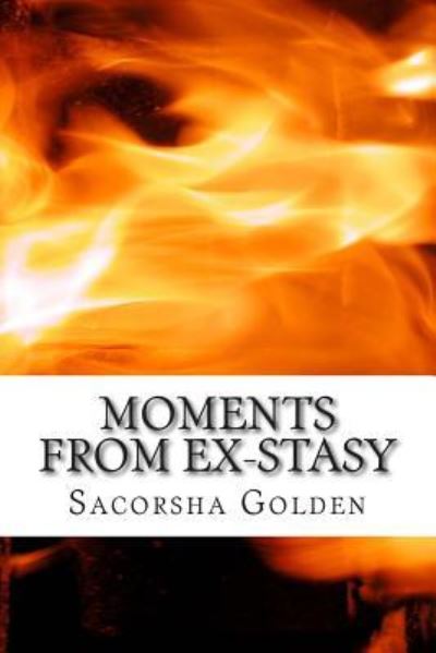 Cover for Sacorsha Golden · Moments from Ex-stasy (Paperback Book) (2014)