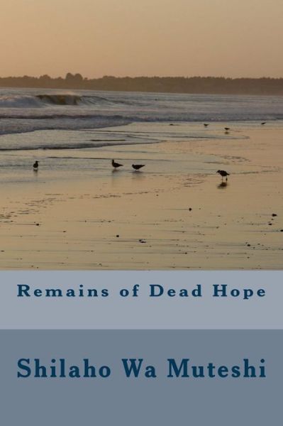 Cover for Shilaho Wa Muteshi · Remains of Dead Hope (Paperback Book) (2014)