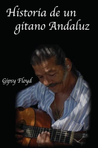 Cover for Gipsy Floyd · Historia De Un Gitano Andaluz (Paperback Book) (2014)