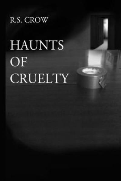 Cover for R S Crow · Haunts of Cruelty (Pocketbok) (2014)