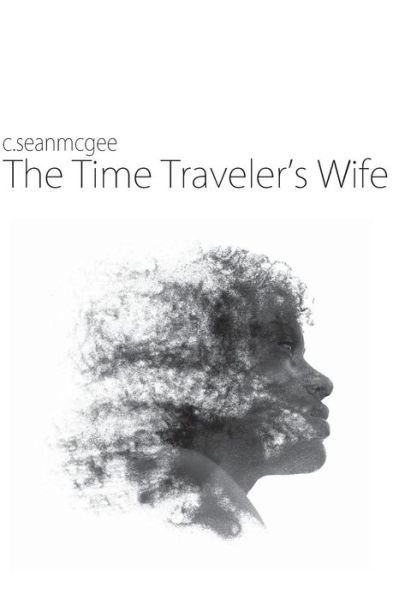 Cover for C Sean Mcgee · The Time Traveler's Wife (Paperback Bog) (2014)